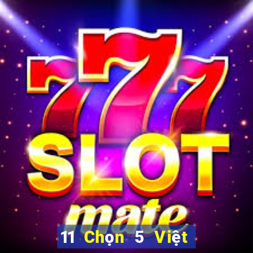 11 Chọn 5 Việt nam xổ số