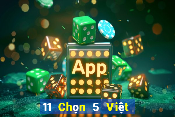 11 Chọn 5 Việt nam xổ số