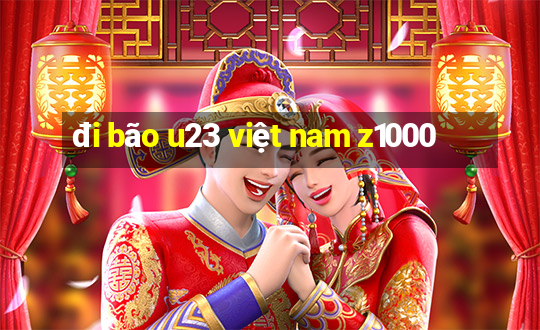 đi bão u23 việt nam z1000