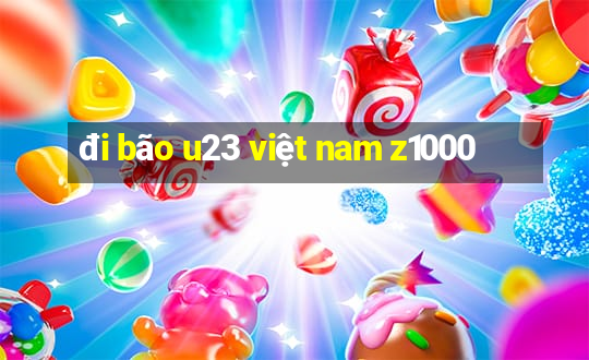 đi bão u23 việt nam z1000