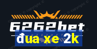 đua xe 2k