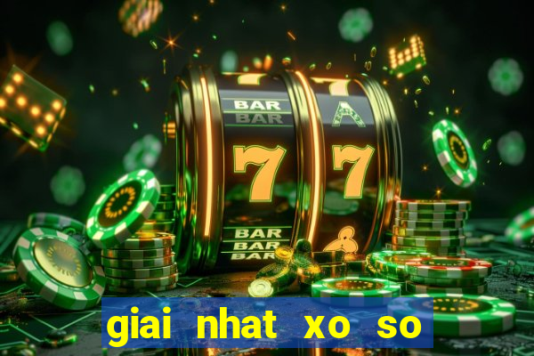 giai nhat xo so bao nhieu tien