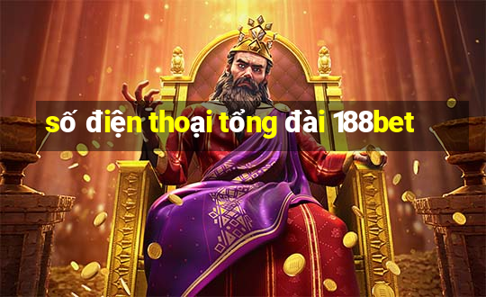 số điện thoại tổng đài 188bet