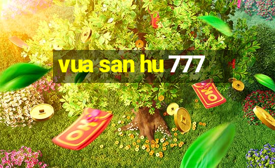 vua san hu 777