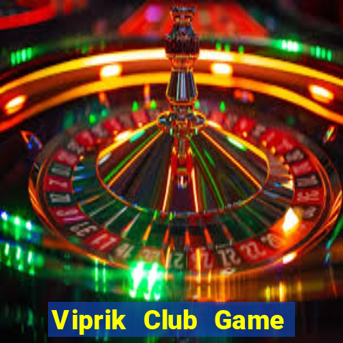 Viprik Club Game Bài Lá