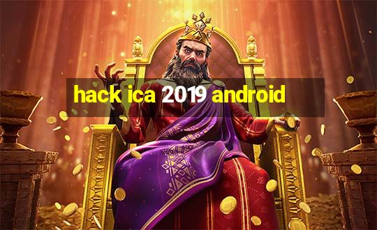 hack ica 2019 android