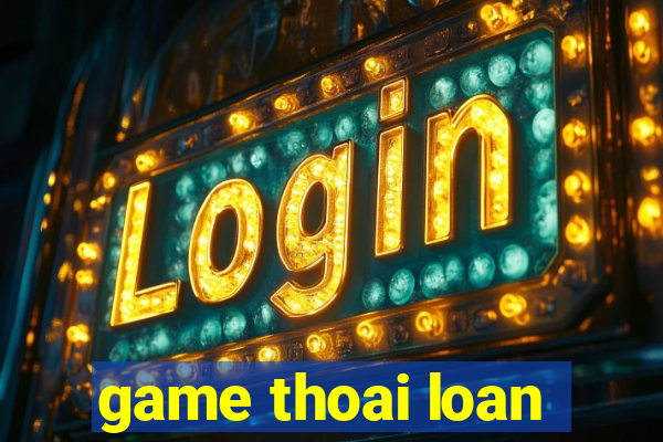 game thoai loan