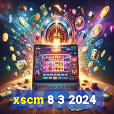 xscm 8 3 2024