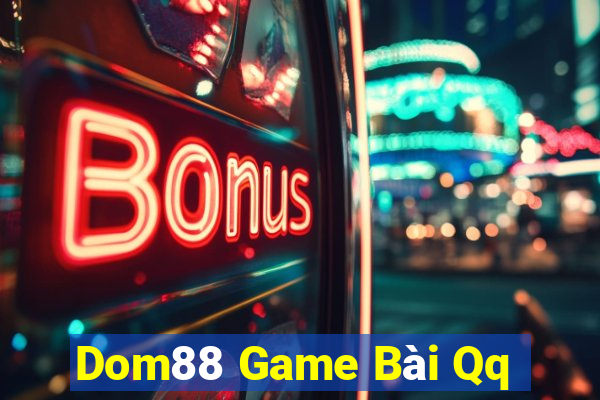 Dom88 Game Bài Qq