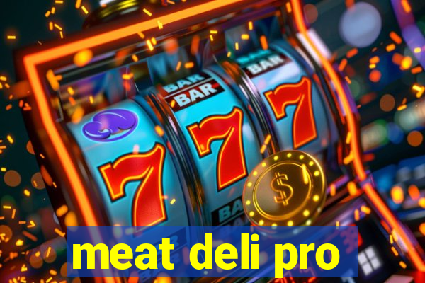 meat deli pro