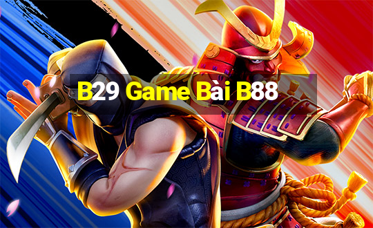 B29 Game Bài B88