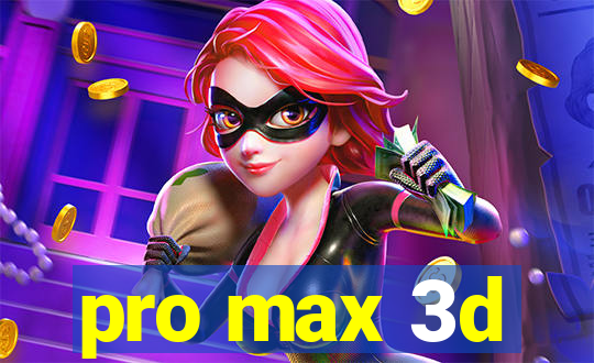 pro max 3d