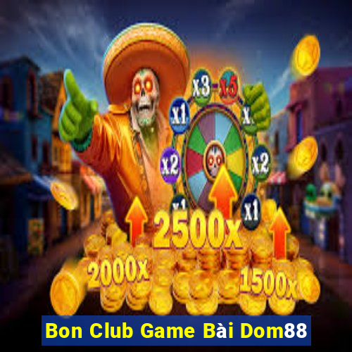 Bon Club Game Bài Dom88