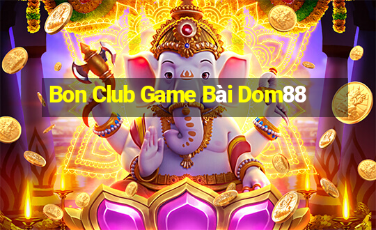 Bon Club Game Bài Dom88