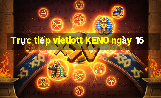 Trực tiếp vietlott KENO ngày 16