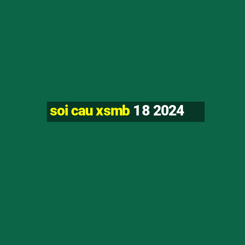 soi cau xsmb 1 8 2024