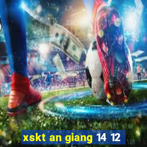 xskt an giang 14 12