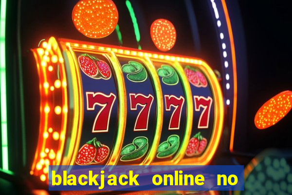 blackjack online no real money