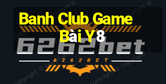 Banh Club Game Bài Y8