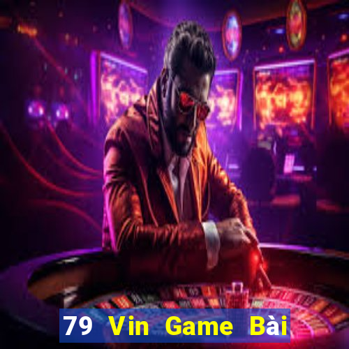 79 Vin Game Bài Phái Mạnh