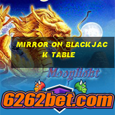 mirror on blackjack table