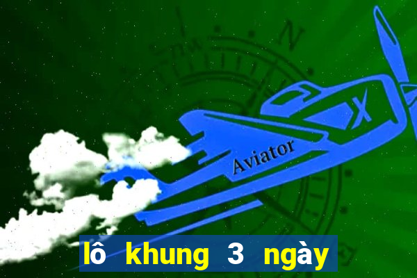 lô khung 3 ngày bất bại