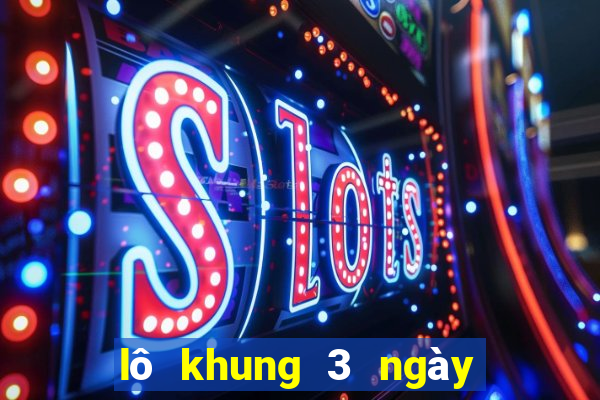 lô khung 3 ngày bất bại