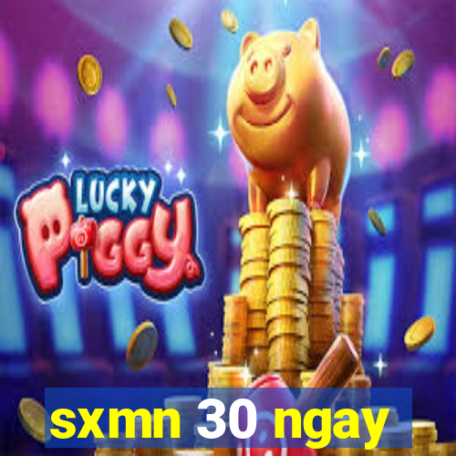 sxmn 30 ngay