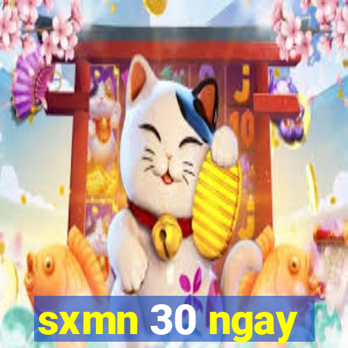 sxmn 30 ngay