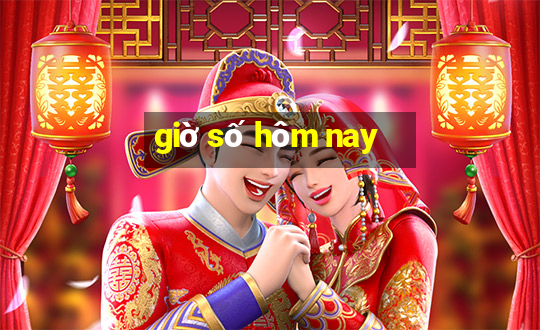 giờ số hôm nay