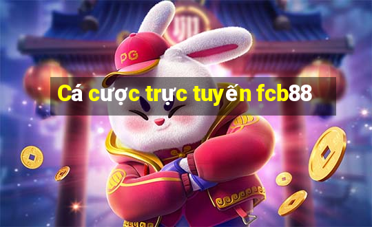 Cá cược trực tuyến fcb88