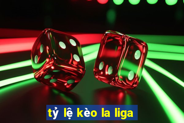 tỷ lệ kèo la liga