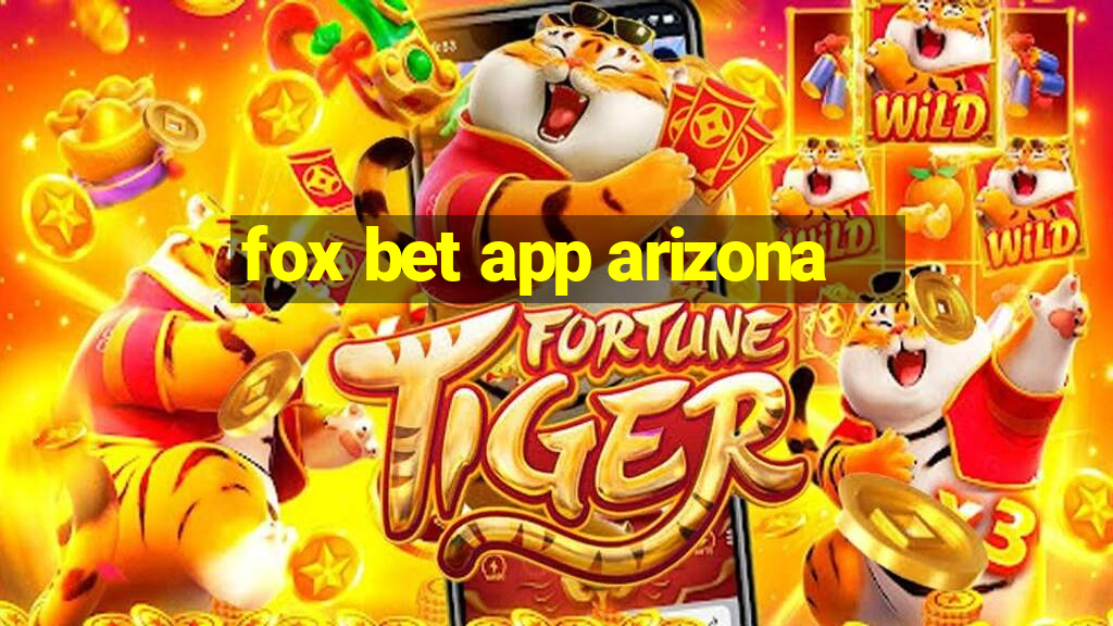 fox bet app arizona