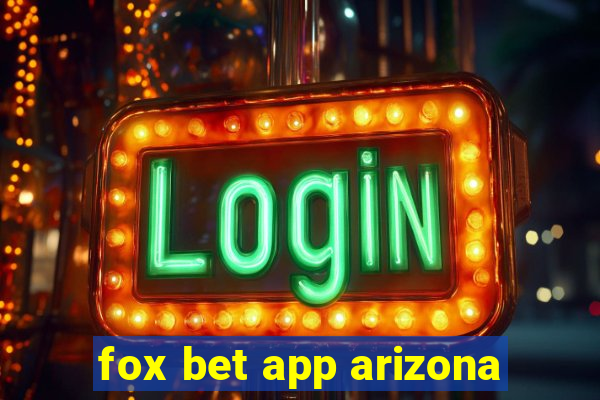 fox bet app arizona