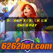 dự đoán xổ số đắk lắk chiều nay