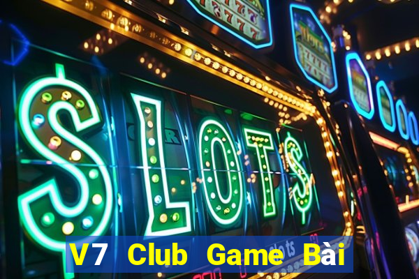 V7 Club Game Bài 1 Đổi 1