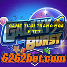 game thoi trang ngay tet