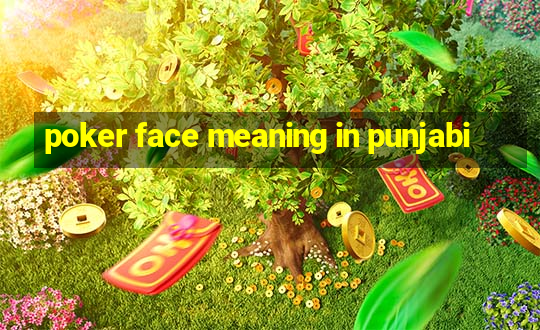 poker face meaning in punjabi