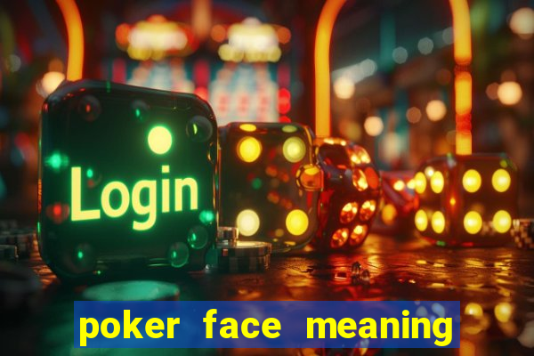 poker face meaning in punjabi