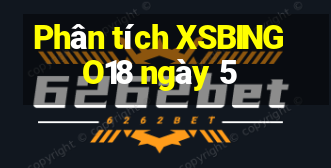 Phân tích XSBINGO18 ngày 5