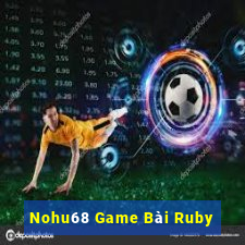 Nohu68 Game Bài Ruby