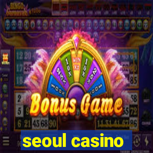 seoul casino