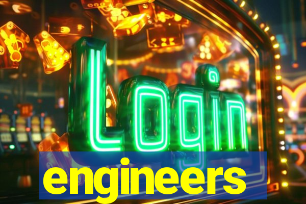 engineers