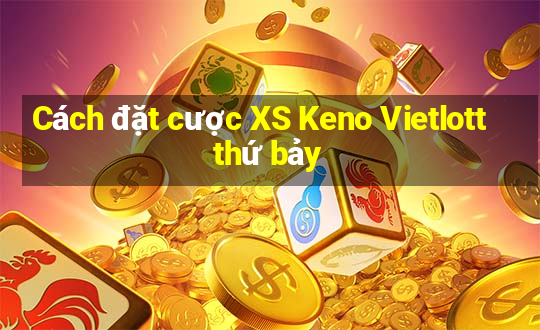 Cách đặt cược XS Keno Vietlott thứ bảy