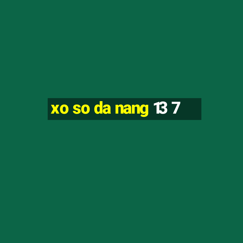 xo so da nang 13 7