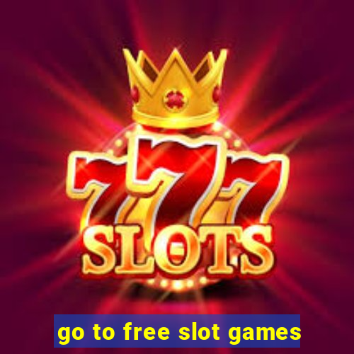 go to free slot games