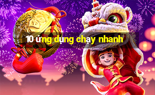 10 ứng dụng chạy nhanh