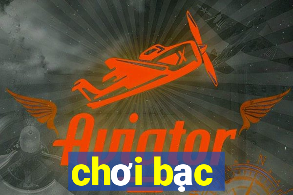 chơi bạc