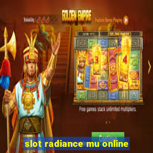 slot radiance mu online