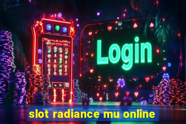 slot radiance mu online